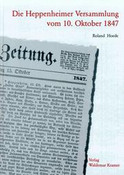 Cover of: Die Heppenheimer Versammlung vom 10. Oktober 1847 by Roland Hoede