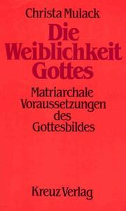 Cover of: Die Weiblichkeit Gottes: matriarchale Voraussetzungen des Gottesbildes