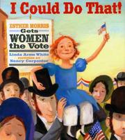 Cover of: I Could Do That!: Esther Morris Gets Women the Vote (Melanie Kroupa Books)