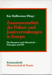 Cover of: Zusammenarbeit der Polizei- und Justizverwaltungen in Europa: die Situation nach Maastricht, Schengen und SIS