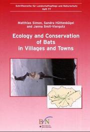 Cover of: Ecology and conservation of bats in villages and towns: results of the scientific part of the testing & development project "Creating a network of roost sites for bat species inhabiting human settlement"