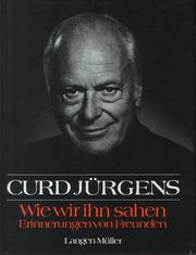 Cover of: Curd Jürgens, wie wir ihn sahen by herausgegeben von Margie Jürgens ; [Übersetzung der französischen Beiträge, Nicola Volland und Marianne Punstein ; Übersetzung der englischen Beiträge, Götz Pommer].