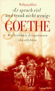 Cover of: Goethe: er sprach viel und trank nicht wenig : wie berühmte Zeitgenossen ihn erlebten
