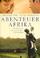 Cover of: Abenteuer Afrika