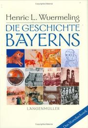 Cover of: Die Geschichte Bayerns by Henric L. Wuermeling