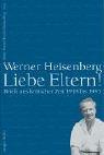 Cover of: Liebe Eltern! by Werner Heisenberg