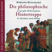 Cover of: Die philosophische Hintertreppe. 2 CDs. 34 große Philosophen in Denken und Alltag.