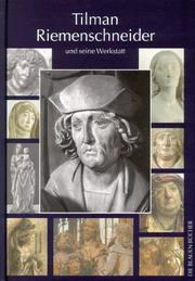 Cover of: Tilman Riemenschneider und seine Werkstatt: mit einem Katalog der allgemein als Arbeiten Riemenschneiders und seiner Werkstatt akzeptierten Werke