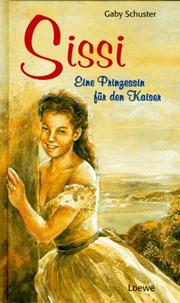 Cover of: Sissi. Eine Prinzessin für den Kaiser.