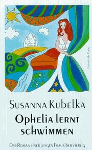 Cover of: Ophelia lernt schwimmen. Der Roman einer jungen Frau über vierzig.