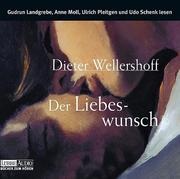 Cover of: Der Liebeswunsch. 6 CDs. Hörbuch. by Dieter Wellershoff, Gudrun Landgrebe, Anne Moll, Ulrich Pleitgen, Udo Schenk