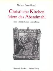 Cover of: Christliche Kirchen feiern das Abendmahl by herausgegeben von Norbert Beer.