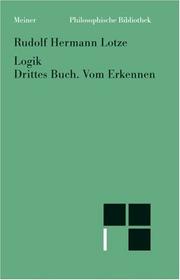 Cover of: Logik. Drittes Buch. Vom Erkennen. by Hermann Lotze, Rudolf Hermann Lotze, Gottfried Gabriel, Rudolf Hermann Lotze, Gottfried Gabriel