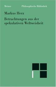 Cover of: Betrachtungen aus der spekulativen Weltweisheit by Marcus Herz