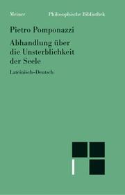 Cover of: Abhandlung über die Unsterblichkeit der Seele by Pietro Pomponazzi