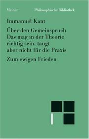 Cover of: Über den Gemeinspruch: das mag in der Theorie richtig sein, taugt aber nicht für die Praxis ; Zum ewigen Frieden : ein philosophischer Entwurf