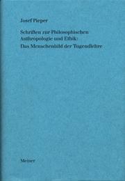 Cover of: Schriften zur philosophischen Anthropologie und Ethik. by Josef Pieper