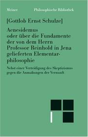 Cover of: Aenesidemus, oder, Über die Fundamente der von dem Herrn Professor Reinhold in Jena gelieferten Elementar-Philosophie: nebst einer Verteidigung des Skeptizismus gegen die Anmassungen der Vernunftkritik