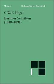 Cover of: Berliner Schriften (1818-1831), voran gehen Heidelberger Schriften (1816-1818) by Georg Wilhelm Friedrich Hegel
