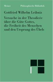 Cover of: Versuche in der Theodisee über die Güte Gottes, die Freiheit des Menschen und den Ursprung des Übels.