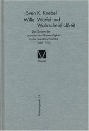 Cover of: Wille, Würfel, und Wahrscheinlichkeit: das System der moralischen Notwendigkeit in der Jesuitenscholastik, 1550-1700