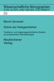 Cover of: Sühne als Heilsgeschehen: Studien zur Sühnetheologie der Priesterschrift und zur Wurzel KPR im Alten Orient und im Alten Testament