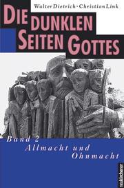 Cover of: Die dunklen Seiten Gottes, Tl.2, Allmacht und Ohnmacht by Walter Dietrich, Christian Link