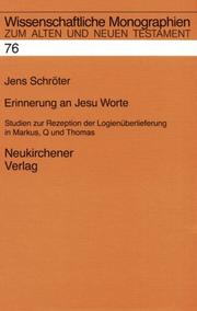 Cover of: Erinnerung an Jesu Worte: Studien zur Rezeption der Logienüberlieferung in Markus, Q und Thomas