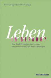 Cover of: Leben in Gefahr?: von der Erkenntnis des Lebens zu einer neuen Ethik des Lebendigen