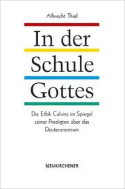 Cover of: In der Schule Gottes: die Ethik Calvins im Spiegel seiner Predigten über das Deuteronomium