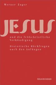 Cover of: Jesus und die frühchristliche Verkündigung: historische Rückfragen nach den Anfängen