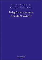 Cover of: Polyglottensynopse zum Buch Daniel by [zusammengestellt von] Klaus Koch, Martin Rösel.
