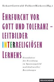 Cover of: Ehrfurcht vor Gott und Toleranz--Leitbilder interreligiösen Lernens by Eckart Gottwald, Folkert Rickers (Hg.).