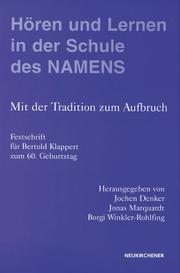 Cover of: Hören und Lernen in der Schule des NAMENS: mit der Tradition zum Aufbruch : Festschrift für Bertold Klappert zum 60. Geburtstag