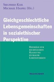 Cover of: Gleichgeschlechtliche Lebensgemeinschaften in sozialethischer Perspektive: Beitrage zur rechtlichen Regelung pluraler Lebensformen