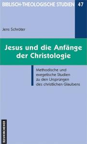 Cover of: Jesus und die Anfänge der Christologie: methodologische und exegetische Studien zu den Ursprüngen des christlichen Glaubens