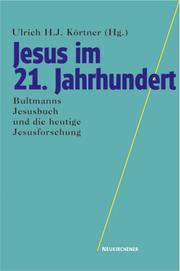 Cover of: Jesus im 21. Jahrhundert. Bultmanns Jesusbuch und die heutige Jesusforschung.
