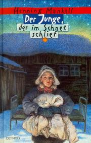 Cover of: Der Junge, der im Schnee schlief. ( Ab 12 J.). by Henning Mankell