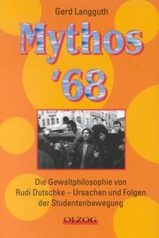 Cover of: Mythos '68: die Gewaltphilosophie von Rudi Dutschke--Ursachen und Folgen der Studentenbewegung