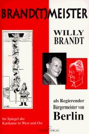 Cover of: Brand(t)meister: Willy Brandt als Regierender Bürgermeister von Berlin : im Spiegel der Karikatur in West und Ost