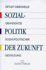 Cover of: Sozialpolitik der Zukunft: Grundsätze sozialpolitischer Gestaltung