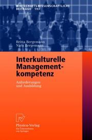 Cover of: Interkulturelle Managementkompetenz: Anforderungen und Ausbildung (Wirtschaftswissenschaftliche Beiträge)