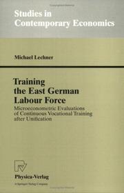 Cover of: Training the East German labour force: microeconometric evaluations of continuous vocational training after unification