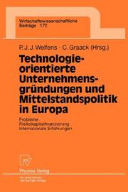 Cover of: Technologieorientierte Unternehmensgründungen und Mittelstandpolitik in Europa: Probleme, Risikokapitalfinanzierung, internationale Erfahrungen