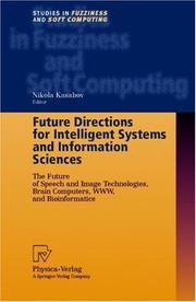 Cover of: Future Directions for Intelligent Systems and Information Sciences: The Future of Speech and Image Technologies, Brain Computers, WWW, and Bioinformatics (Studies in Fuzziness and Soft Computing)