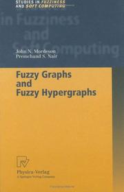 Fuzzy graphs and fuzzy hypergraphs by John N. Mordeson, Premchand S. Nair