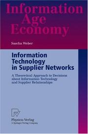 Cover of: Information Technology in Supplier Networks: A Theoretical Approach to Decisions about Information Technology and Supplier Relationships (Information Age Economy)