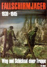 Cover of: Fallschirmjäger 1939 - 1945. Weg und Schicksal einer Truppe.