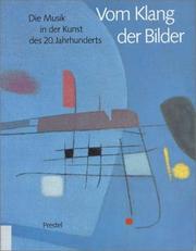Cover of: Vom Klang der Bilder: die Musik in der Kunst des 20. Jahrhunderts