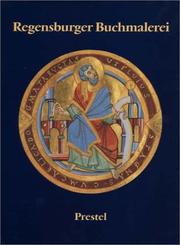 Cover of: Regensburger Buchmalerei: von frühkarolingischer Zeit bis zum Ausgang des Mittelalters : Ausstellung der Bayerischen Staatsbibliothek München und der Museen der Stadt Regensburg